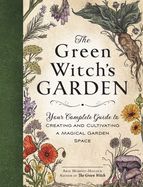 Portada de The Green Witch's Garden: Your Complete Guide to Creating and Cultivating a Magical Garden Space