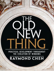 Portada de The Old New Thing: Practical Development Throughout the Evolution of Windows