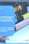 ADMINISTRATIVO DE LA FUNCIÓN ADMINISTRATIVA. SERVICIO DE SALUD DE CASTILLA-LA MANCHA (SESCAM). TEST