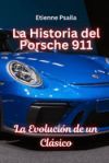 La Historia Del Porsche 911: La Evoluci&oacute;n De Un Cl&aacute;sico