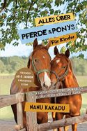 Portada de Alles über Pferde und Ponys für Kinder: Voller Fakten, Fotos und Spaß, um wirklich alles über Pferde und Ponys zu lernen