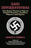 Portada de Nazi International: The Nazis' Postwar Plan to Control the Worlds of Science, Finance, Space, and Conflict