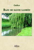Portada de Bajo mi sauce llor&oacute;n (Ebook)