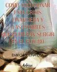 Portada de C&Oacute;MO SOLUCIONAR ESTA CRISIS FINANCIERA Y LAS POSIBLES QUE PUDIERAN SURGIR EN EL FUTURO (Ebook)