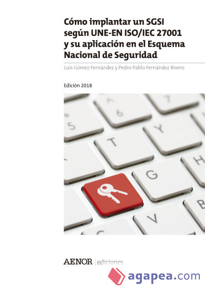 Cómo implantar un SGSI según UNE-EN ISO/IEC 27001 y su aplicación en el Esquema Nacional de Seguridad