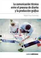 Portada de La comunicación técnica entre el proceso de diseño y la producción gráfica (Ebook)