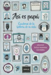 Portada de As&iacute; es pap&aacute;. Cuaderno de la historia de su vida