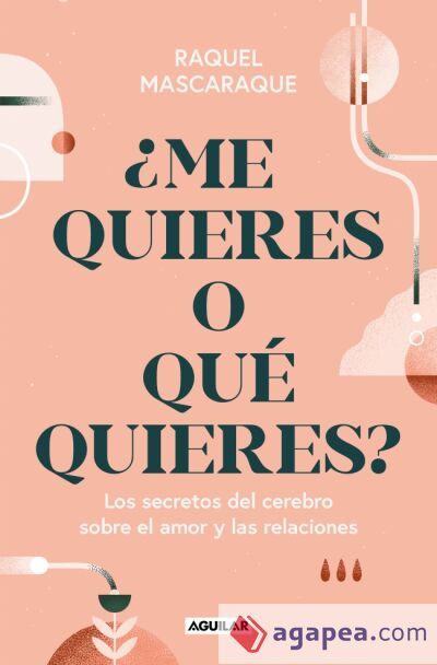 ¿Me quieres o qué quieres?: Los secretos del cerebro sobre el amor y las relaciones ¿Me quieres o qué quieres?: Los secretos del cerebro sobre el amor y las relaciones
