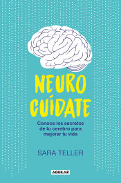 Portada de Neurocuídate: Conoce los secretos de tu cerebro para mejorar tu vida