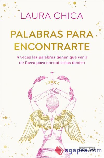 Palabras para encontrarte: A veces las palabras tienen que venir de fuera para encontrarlas dentro Palabras para encontrarte: A veces las palabras tienen que venir de fuera para encontrarlas dentro