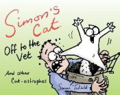 Portada de Simon's Cat Off to the Vet . . . and Other Cat-Astrophes