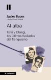 AL ALBA - TXIKI Y OTAEGI, LOS ULTIMOS FUSILADOS DEL FRANQUISMO