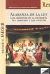 ALABANZA DE LA LEY: LOS ORIGENES DE LA FILOSOFIA DEL DERECHO Y LOS GRIEGOS