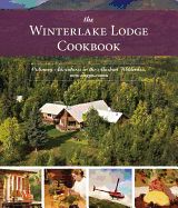 Portada de The Winterlake Lodge Cookbook: Culinary Adventures in the Alaskan Wilderness