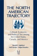 Portada de The North American Trajectory: Cultural, Economic, and Political Ties Among the United States, Canada, and Mexico