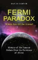 Portada de Fermi Paradox: Where Are All the Aliens? (History of the Famous Debate Over the Existence of Aliens)