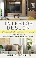 INTERIOR DESIGN: DECORATION STYLES FOR STRESS FREE LIVING (COMPLETE ...