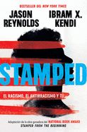 Portada de Stamped: El Racismo, El Antirracismo Y Tú / Stamped: Racism, Antiracism, and You: A Remix of the National Book Award-Winning Stamped from the Beginnin