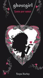 Portada de Loca por amor (Saga Ghostgirl 3) (Ebook)