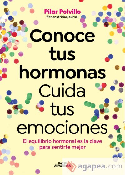 Conoce tus hormonas. Cuida tus emociones