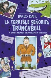 Portada de La terrible se&ntilde;orita Trunchbull y otros relatos de maldades y villanos