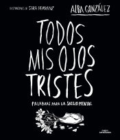 Portada de Todos mis ojos tristes. Palabras para la salud mental