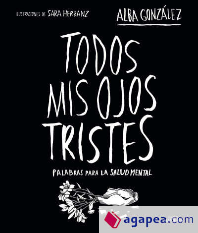 Todos mis ojos tristes. Palabras para la salud mental