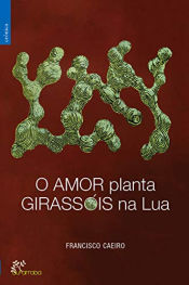 Portada de O amor planta girassóis na lua