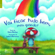 Portada de VAI FICAR TUDO BEM, MAS QUANDO?.(INFANTIL)