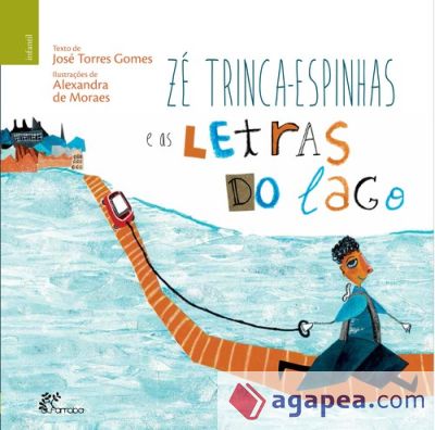 ZE TRINCA-ESPINHAS E AS LETRAS DO LAGO.(INFANTIL)