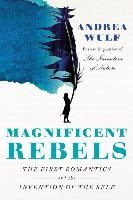 Portada de Magnificent Rebels: The First Romantics and the Invention of the Self