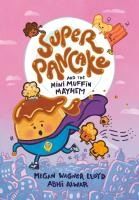 Portada de Super Pancake and the Mini Muffin Mayhem: (A Graphic Novel)