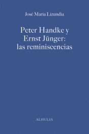 Portada de PETER HANDKE Y ERNST JÜNGER: LAS REMINISCENCIAS