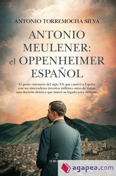 ANTONIO MEULENER: EL OPPENHEIMER ESPAÑOL ANTONIO MEULENER: EL OPPENHEIMER ESPAÑOL
