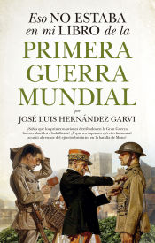 Portada de ESTO NO ESTABA EN MI LIBRO DE HISTORIA DE LA PRIMERA GUERRA MUNDIAL