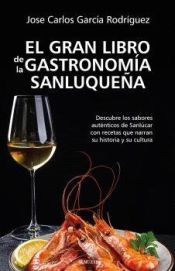 Portada de GRAN LIBRO DE LA GASTRONOMIA SANLUQUEÑA,EL