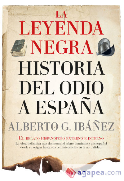 LEYENDA NEGRA LA HISTORIA DEL ODIO A ESPAÑA B