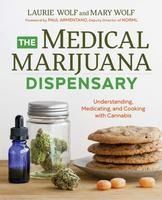 Portada de The Medical Marijuana Dispensary: Understanding, Medicating, and Cooking with Cannabis