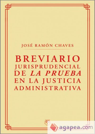 BREVIARIO JURISPRUDENCIAL DE LA PRUEBA EN LA JUSTICIA ADMINISTRATIVA