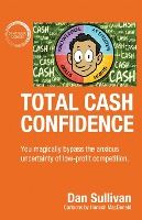Portada de Total Cash Confidence: You magically bypass the anxious uncertainty of low-profit competition
