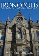 Portada de Ironopolis: The Architecture of Middlesbrough