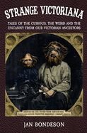 Portada de Strange Victoriana: Tales of the Curious, the Weird and the Uncanny from Our Victorians Ancestors