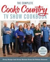 Portada de The Complete Cook's Country TV Show Cookbook 15th Anniversary Edition Includes Season 15 Recipes: Every Recipe and Every Review from All Fifteen Seaso