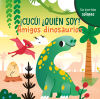 AMIGOS DINOSAURIOS.(­CUCU! ¨QUIEN SOY?)