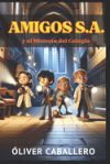 AMIGOS S.A. y el Misterio del Colegio