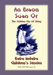 AN BRAON SUAN OR or The Golden Pin of Sleep - A Celtic Children?s Story (Ebook)