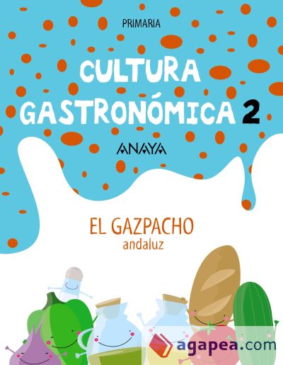 Cultura Gastronómica 2. El gazpacho andaluz