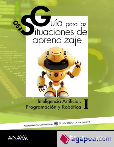 Inteligencia Artificial, Programación y Robótica I. Guía de situaciones de aprendizaje