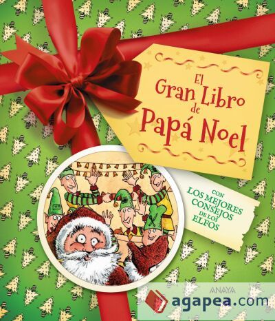 El Gran Libro de Papá Noel. Con los mejores consejos de los elfos El Gran Libro de Papá Noel. Con los mejores consejos de los elfos