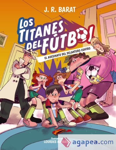 Los Titanes del Fútbol, 4: El asesinato del delantero centro Los Titanes del Fútbol, 4: El asesinato del delantero centro